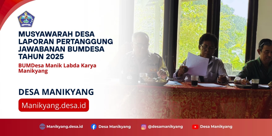 MUSYAWARAH DESA LAPORAN PERTANGGUNGJAWABAN BUMDESA MANIK LABDA KARYA TAHUN 2025